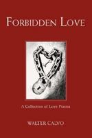 Forbidden Love: A Collection of Love Poems 0595471803 Book Cover