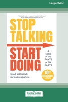 Stop Talking, Start Doing: A Kick in the Pants in Six Parts, 2nd Edition [Large Print 16 Pt Edition] 1038707617 Book Cover