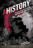 AHistory:An Unauthorized History of the Doctor Who Universe 1935234226 Book Cover