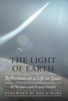 The Light of Earth: Reflections on a Life in Space 1496228650 Book Cover