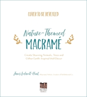 Natural-Themed Macram�: Stunning Animals, Trees and Other Earth-Inspired Wall D�cor 1645671623 Book Cover