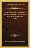 De Katholiekegids, Maandschrift Voor Het Katholieke Nederlandsche Volk, Tien Jaargang V2 (1898) 1168131472 Book Cover