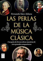 Las Perlas de la música clásica / The Pearls of Classical Music: Una guía de breves obras maestras de cien grandes compositores / A Guide to Brief ... One Hundred Great Composers (Spanish Edition) 841870389X Book Cover