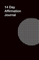 14 Day Affirmation Journal: Believe in Yourself 1712288067 Book Cover