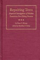 Repairing Texts: Empirical Investigations of Machine Translation Post-Editing Processes 087338671X Book Cover