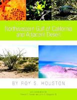 Natural History Guide to the Northwestern Gulf of California and Adjacent Desert 1425703151 Book Cover