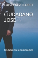 Ciudadano Jose: Un hombre enamoradizo B08PXBGWSN Book Cover