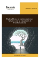 Nietzschéisme et transhumanisme: Réflexion sur le fondement du transhumanisme (French Edition) B0GNQQM38J Book Cover