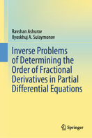Inverse Problems of Determining the Order of Fractional Derivatives in Partial Differential Equations 3032366062 Book Cover