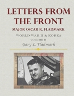 Letters From The Front: Major Oscar R. Fladmark, Jr. (Volume II) B0GGXHBZQN Book Cover