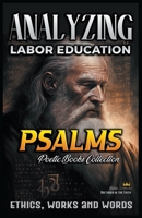 Analyzing Labor Education in Psalms: Ethics, Works and Words B0BYRFP8TF Book Cover