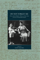 Do Not Forget Me : Three Jewish Mothers Write to Their Sons from the Thessaloniki Ghetto 1805391348 Book Cover