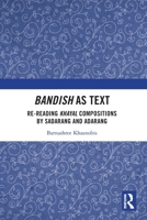 Bandish as Text: Re-Reading Khayal Compositions by 'Sadarang' and 'Adarang' 103290268X Book Cover