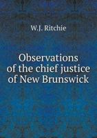 Observations of the Chief Justice of New Brunswick 5518757794 Book Cover