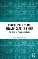Public Policy and Health Care in China: The Case of Public Insurance 1032486198 Book Cover