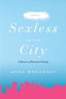 Sexless in the City: A Memoir of Reluctant Chastity 0385518390 Book Cover