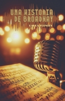 Una Historia de Broadway (Spanish Edition) B0DJBKP1MX Book Cover