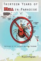 Thirteen Years of Hell in Paradise: An Account of the Caribbean Amblyomma Programme 1426944535 Book Cover