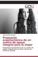 Propuesta arquitectónica de un centro de apoyo integral para la mujer 6202126027 Book Cover