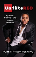 UnfilteRED: A Journey Through Life, Legacy, and Love 1949303802 Book Cover