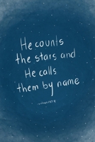 He counts the stars and He calls them by name: Psalms 147:4 1686470126 Book Cover