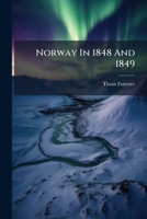 Norway in 1848 and 1849: Containing Rambles Among the Fjelds and Fjords 1140603051 Book Cover