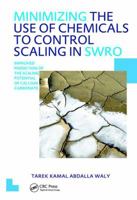 Minimizing the Use of Chemicals to Control Scaling in Sea Water Reverse Osmosis: Improved Prediction of the Scaling Potential of Calcium Carbonate 1138424307 Book Cover