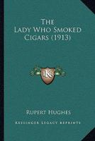 The Lady Who Smoked Cigars 1120894689 Book Cover