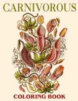 Carnivorous Plants Coloring Book: Great Gifts For Anyone Being Fan Carnivorous Plants To Unwind And Enjoy Coloring Book With +40 High Quality and ... Carnivorous Plants Characters B0CSDL377F Book Cover