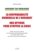 Guerre en Ukraine: la responsabilité criminelle de l'Occident - Nos options pour stopper la crise (French Edition) 2377900569 Book Cover
