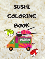 Sushi Coloring Book: Japanese rolls and meals coloring pages | Japanese Gift for children passionate about Japan culture B08FS2X12H Book Cover