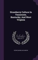 Strawberry Culture In Tennessee, Kentucky, And West Virginia 102232991X Book Cover
