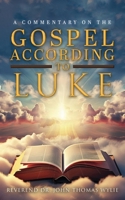 A Commentary on The Gospel According to Luke 1965075908 Book Cover