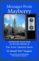 Messages from Mayberry: Spiritual Life Lessons from My Favorite Episodes of The Andy Griffith Show B0FGWLCCJM Book Cover