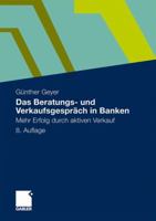 Das Beratungs- Und Verkaufsgesprach in Banken: Mehr Erfolg Durch Aktiven Verkauf 3834919004 Book Cover