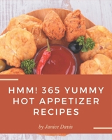 Hmm! 365 Yummy Hot Appetizer Recipes: The Best Yummy Hot Appetizer Cookbook that Delights Your Taste Buds B08HRZGX4P Book Cover