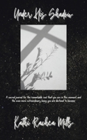 Under His Shadow: A sacred journal for the remarkable soul that you are in this moment and the even more extraordinary being you are destined to become 1663274428 Book Cover