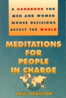 Meditations for People in Charge: A Handbook for Men and Women Whose Decisions Affect the World 0943914728 Book Cover