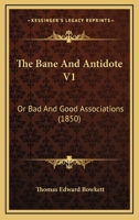 The Bane And Antidote, Or, Bad And Good Associations; Volume 1 1010670557 Book Cover