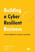 Building a Cyber Resilient Business: A cyber handbook for executives and boards 1803246480 Book Cover