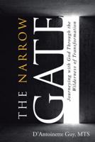 The Narrow Gate: Journeying with God Through the Wilderness of Transformation 1512771783 Book Cover