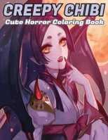 Creepy Chibi Cute Horror Coloring Book: Spooky Coloring Pages with Kawaii Horror Characters B08Z2NTXJP Book Cover