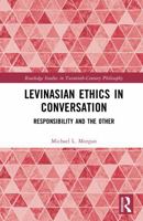 Levinasian Ethics in Conversation: Responsibility and the Other (Routledge Studies in Twentieth-Century Philosophy) 1041228740 Book Cover