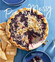 Pie is Messy: Recipes from The Pie Hole 198486050X Book Cover
