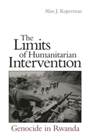 The Limits of Humanitarian Intervention: Genocide in Rwanda 0815700857 Book Cover