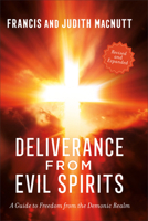 Deliverance from Evil Spirits: A Guide to Freedom from the Demonic Realm 0800763556 Book Cover