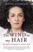 The Wind in My Hair: My Fight for Freedom in Modern Iran 0349008949 Book Cover