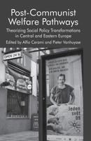 Post-Communist Welfare Pathways: Theorizing Social Policy Transformations in Central and Eastern Europe 1349311294 Book Cover