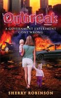 Outbreak: A Government Experiment Gone Wrong 1530178916 Book Cover