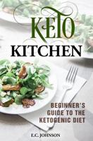 Keto Kitchen: Beginner's Guide to the Ketogenic Diet 1548103640 Book Cover